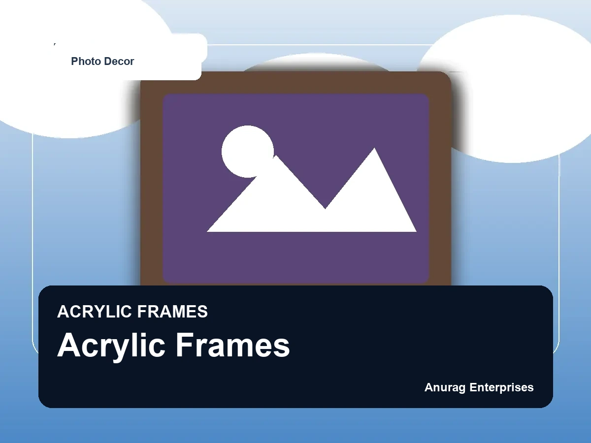 Acrylic Frames by Anurag Enterprises