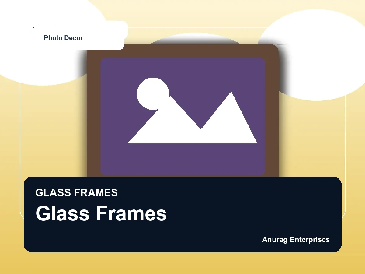Glass Frames by Anurag Enterprises